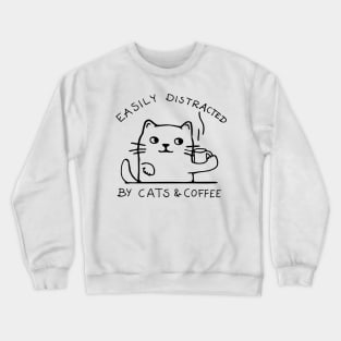 cats and coffee distracted funny slogan quote addicted Crewneck Sweatshirt